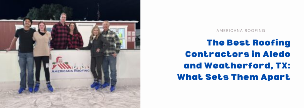 Best roofing contractors in Aledo and Weatherford TX â€” Americana Roofing