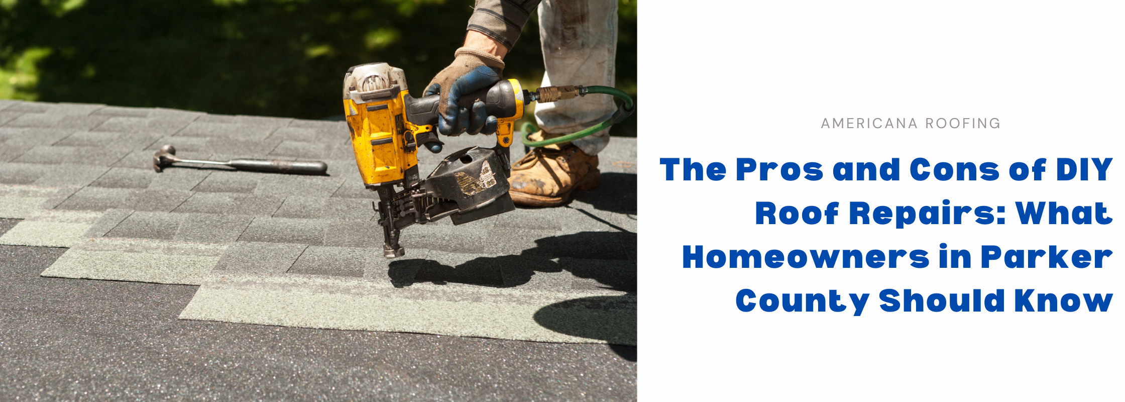 a person working on a roof and the text saying The Pros and Cons of DIY Roof Repairs: What Homeowners in Parker County Should Know