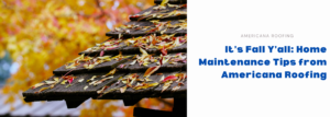 Fall roof maintenance tips for North Texas homeowners from Americana Roofing