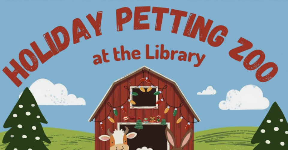 picture of a barn with the text "holiday petting zoo at the library"