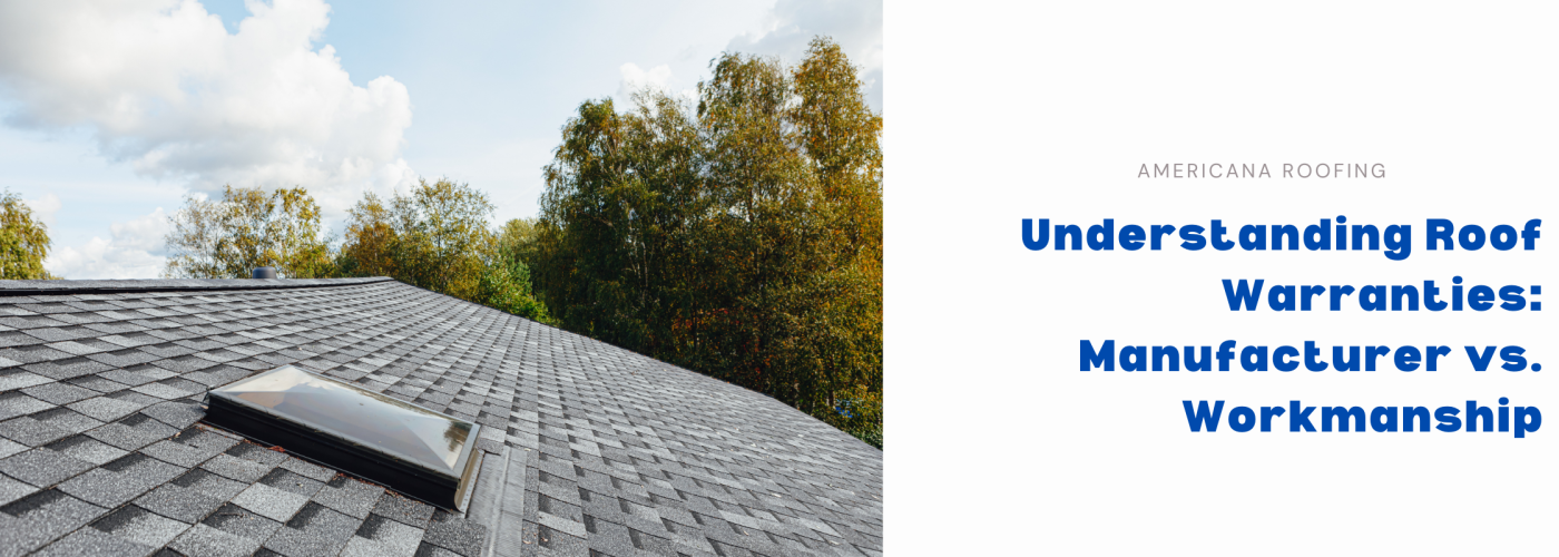 Understanding roof warranties â€” manufacturer vs workmanship warranty in North Texas